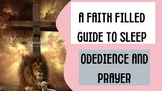 A FAITH FILLED GUIDENCE TO SLEEP: OBEDIENCE AND GOOD NIGHT PRAYER