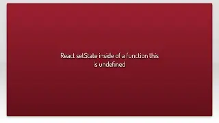 React setState inside of a function this is undefined