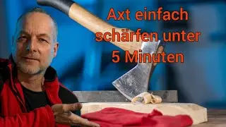 Axt sch&auml;rfen in 5 Minuten &ndash; Einfach und schnell mit einfachen Mitteln!