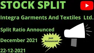 Integra Garments and Textiles Share Latest News : Stock Split Ratio Announced : December 2021