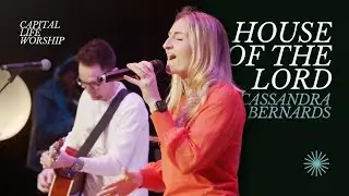 House of the Lord | Capital Life Worship with Cassandra Bernards