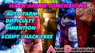 [ROBLOX] HACK ANIME DIMENSIONS AUTO FARM, AUTO KILL / SCRIPT NEW