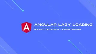Angular Eager Loading - What is it, and How Does It Work?