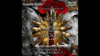 Blood and Ash 5: A Soul of Ash and Blood (1 of 2) by Jennifer L. Armentrout (GraphicAudio Sample 3)