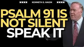 Psalm 91 Activated: Speak This and Walk in Divine Protection & Authority | Kenneth E Hagin