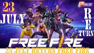 😯23 july free fire return New Look, New Chapter | Free Fire upgrade free fire is back 🔥😍