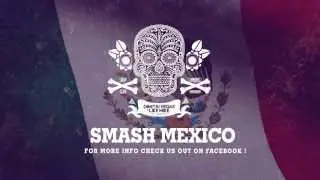 Dimitri Vegas & Like Mike - Smash Mexico (February 2014)