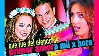 Primer Amor a 1000 por hora!! Actores antes y despues