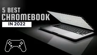 Top 5 Best Chromebook in 2022