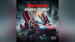 AveRed - Bad Gal ft Remy (Audio)