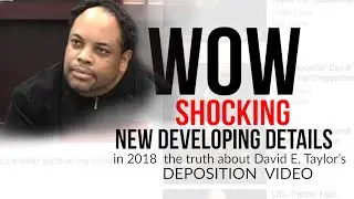 Apostle David E. Taylor - Shocking New Developments from the Deceptive Slanderous Deposition Video