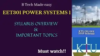EET301 POWER SYSTEMS 1 / SYLLABUS OVERVIEW & IMPORTANT TOPICS MODULE WISE/ S5EEE KTU