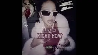 RIGHT NOW( Ft HOOD GOT4BABIES & JxCLUSIVE)