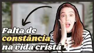 Como perseverar em Deus? |5 motivos para ser constante na vida crist&atilde;