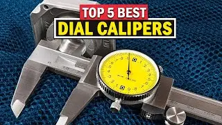 Top 5 Best Dial Calipers 2025