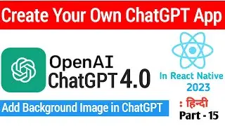 Add Background Image In ChatGPT Application || ChatGPT4.0 in React Native