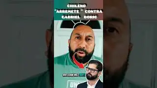 CHILENO ARREMETE CONTRA GABRIEL BORIC 😱 #shorts #chile #chilenismo #gabrielboric