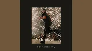 Drake - Rock With You (feat. Michael Jackson)