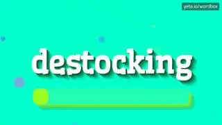 HOW TO PRONOUNCE DESTOCKING?