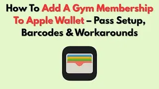 How To Add A Gym Membership To Apple Wallet &ndash; Pass Setup, Barcodes & Workarounds