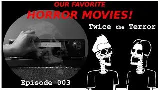 Our Top 5 Favorite Horror Movies | Twice the Terror | Episode 003