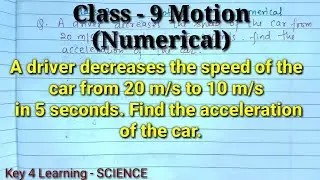 Class 9 Motion Numerical Q.A driver decreases the speed of the car from 20 m/s to 10 m/s in 5 second