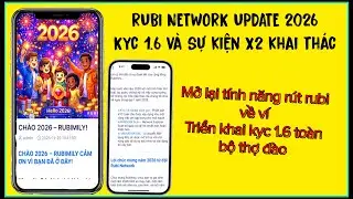 Rubi Network Update 2026 | Mở KYC 1.6 To&agrave;n Cầu & Sự Kiện X2 Khai Th&aacute;c | Mở R&uacute;t Rubi Về V&iacute;
