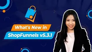 ShopFunnels becomes even better with its new version 3.5.1
