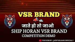 VSR BRAND NEW DEMO !! जाते हो तो जाओ !! SHIP HORAN DEMO !! #DJ #VSR #BRAND !!