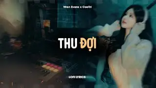 Thu Đợi - Wren Evans x CaoTri | Official Lofi Lyrics