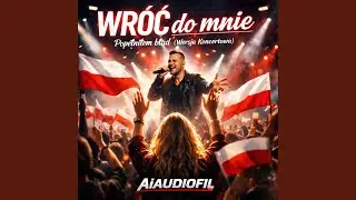 AiAUDIOFIL-Wróć Do Mnie| Popełniłem Błąd | Wersja KONCERTOWA