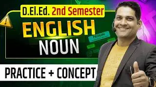 D.El.Ed. 2nd Semester English | Noun Full Explanation with Practice | Deled English Class 2026