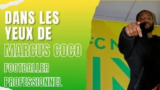 Dans les yeux de Marcus Coco - Footballeur professionnel au FC Nantes (&eacute;pisode 5)