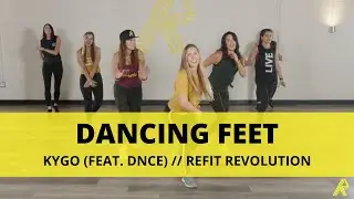 Dancing Feet || Kygo (feat. DNCE) || Dance Fitness Choreography || @REFITREV