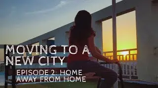 Episode 2: Home away from home | Moving to a new city | Gayatri Kadam