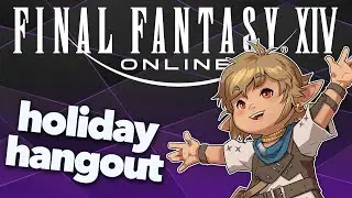 Final Fantasy XIV - Holiday hangouts with Durmin!