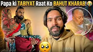 Papa 🥺 Ki tabiyat kharab | Raza boys 