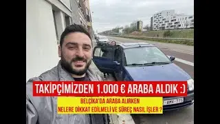 Belçika'da 1.000 € araba almak | Araba alırken nelere dikkat edilmeli? #vlog #belçika