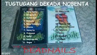 Dead Nails Full Album│Best Of Dead Nails│Tugtugang Dekada Nobenta