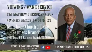 C.M. MATHEW CHERUKARA (85)  VIEWING/WAKE SERVICE  11/07/2025    |   FARMERS BRANCH,TEXAS