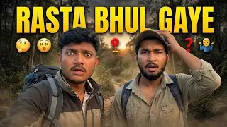 Hum Rasta Bhul Gaye! 📍 Lost in the Middle of Nowhere | One hundred vlog