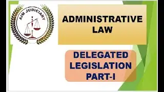 Administrative Law| Delegated Legislation, Part-1| Bihar PCS-J, UGC-NET\JRF