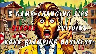 3 Game Changing Tips Before Building Your Glamping Business