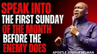 Speak Into the Month Before the Enemy Does | First Sunday Prophetic Prayers – Apostle Joshua Selman