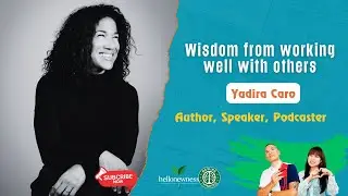 Wisdom in working well with others - Our Interview with Yadira Caro