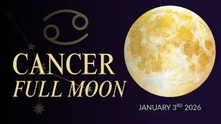 Full Moon in Cancer | Come Home to Yourself & Set Soul-Aligned Goals (Jan 3)