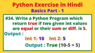 #34 WAP which return true if 2 integers are equal or sum or difference is 5 Python | Python Practice
