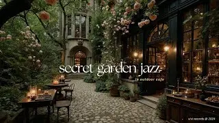 Secret Garden Caf&eacute; With Nature Therapy  Peaceful Jazz for Calm Reflection and Stress Relief