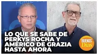 Lo que se sabe de Perkins Rocha y Am&eacute;rico De Grazia hasta ahora | 3sep
