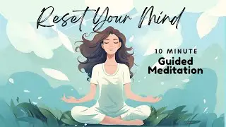 Reset Your Mind Meditation | 10 Minute Guided Meditation for Inner Calm | Daily Meditation